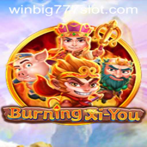 Exploring the World of BurningXiYou and WINBIG777 SLOT