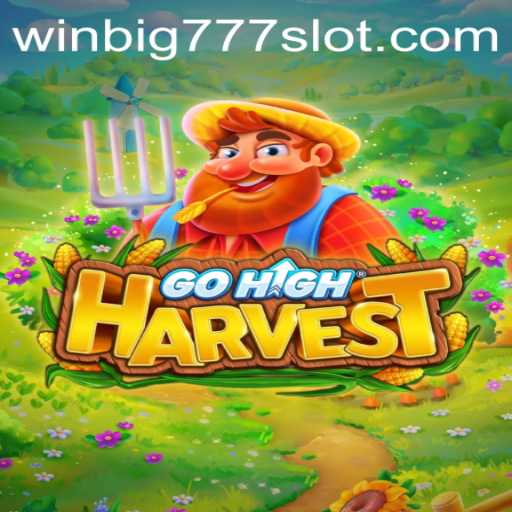 Exploring the Exciting World of GoHighHarvest and WINBIG777 SLOT