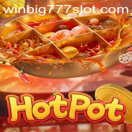 Experience the Thrill of Hotpot: The WINBIG777 SLOT Adventure