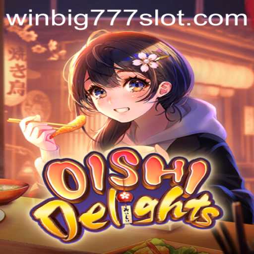 Exploring the Exciting World of OishiDelights and WINBIG777 SLOT